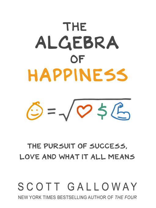 Title details for The Algebra of Happiness by Scott Galloway - Wait list